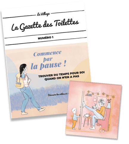 La Gazette des Toilettes, numéro 1 : « Commence par la pause ! Trouver du temps pour soi quand il n'y en a pas »